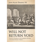 Will Not Return Void: The Use of Scripture in the Evangelistic Writings in the Greek Patristic Tradition - Hardcover