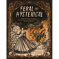 Feral and Hysterical: Mother Horror's Ultimate Reading Guide to Dark and Disturbing Fiction by Women - Paperback