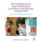 Rethinking Play and Pedagogy in Early Childhood Education: Concepts, Contexts and Cultures - Paperback