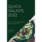 Quick Salads 2022: Delicious, Easy and Fresh Recipes - Paperback