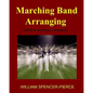 Marching Band Arranging: Methods, Materials, Techniques - Paperback