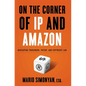On the Corner of IP and Amazon: Navigating Trademark, Patent, and Copyright Law - Hardcover