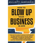 How to Blow Up Your Business in 2019: The Go-To Guide to Scale Your Brand to New Heights with Social Media Marketing, Facebook Advertising, Internet F - Paperback