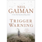 Trigger Warning: Short Fictions and Disturbances - Hardcover