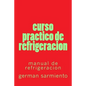 curso practico de refrigeracion: manual de refrigeracion - Paperback
