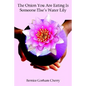 The Onion You Are Eating Is Someone Else's Water Lily - Paperback
