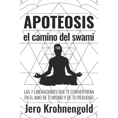 Apoteosis: El Camino del Swami: Las 7 Liberaciones que te convertirán en Amo de tu Realidad - Paperback