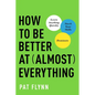 How to Be Better at Almost Everything: Learn Anything Quickly, Stack Your Skills, Dominate - Paperback