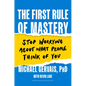 The First Rule of Mastery: Stop Worrying about What People Think of You - Hardcover