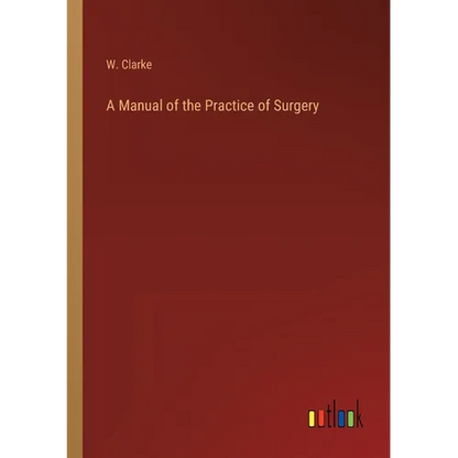 A Manual of the Practice of Surgery - Paperback