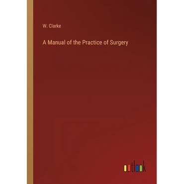 A Manual of the Practice of Surgery - Paperback