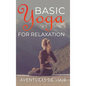 Basic Yoga for Relaxation: Yoga Therapy for Stress Relief and Relaxation - Hardcover