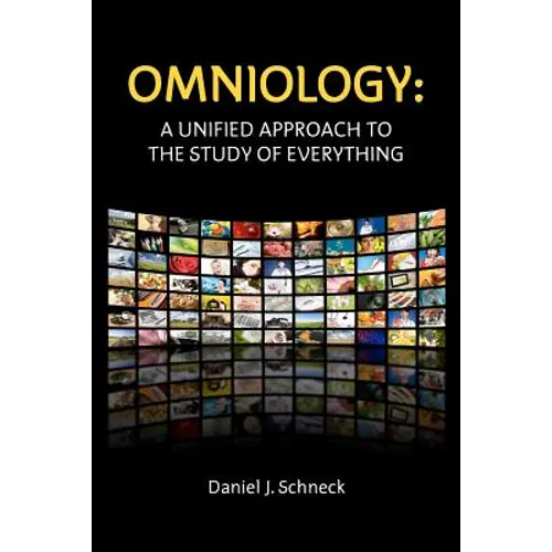 Omniology: A Unified Approach To The Study Of Everything - Paperback