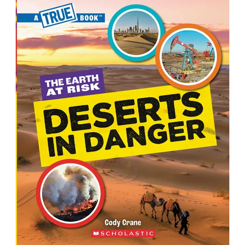 Deserts in Danger (a True Book: The Earth at Risk) - Paperback