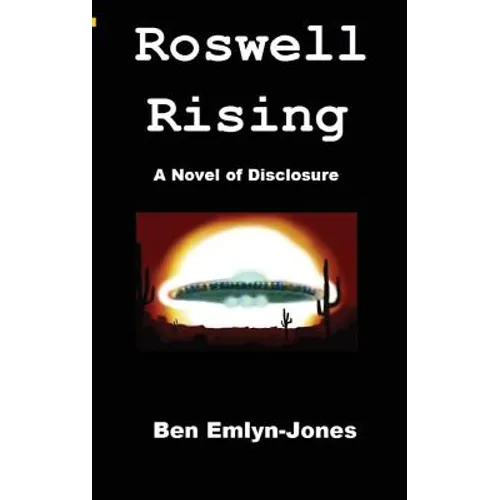 Roswell Rising: a Novel of Disclosure - Paperback
