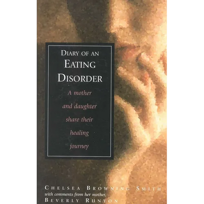 Diary of an Eating Disorder: A Mother and Daughter Share Their Healing Journey - Paperback