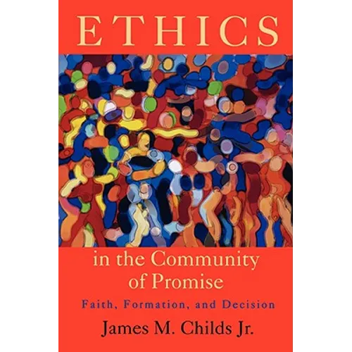Ethics in the Community of Promise: Faith, Formation, and Decision, Second Edition - Paperback