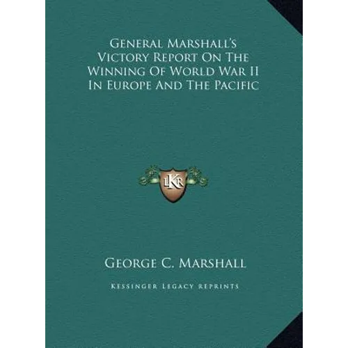 General Marshall's Victory Report On The Winning Of World War II In Europe And The Pacific - Hardcover