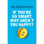 If You're So Smart, Why Aren't You Happy? - Paperback
