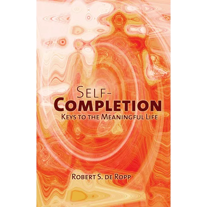 Self-Completion: Keys to the Meaningful Life - Hardcover