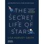 The Secret Life of Stars: Astrophysics for Everyone - Hardcover