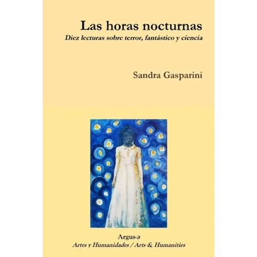 Las horas nocturnas. Diez lecturas sobre terror, fantástico y ciencia - Paperback