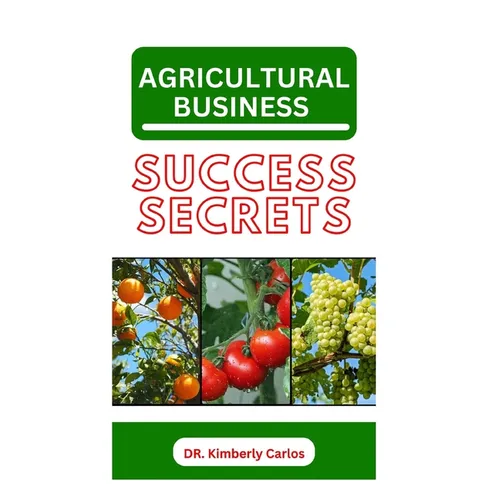 Agricultural Business Success Secrets: Everything You Should Know to Become a Wealthy Farmer - Paperback