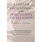A Concise Encyclopedia of the Philosophy of Religion - Paperback