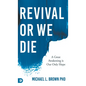 Revival or We Die: A Great Awakening is Our Only Hope - Hardcover