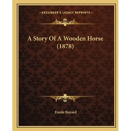 A Story Of A Wooden Horse (1878) - Paperback