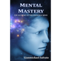 Mental Mastery: The Alchemy of the Magickal Mind - Paperback