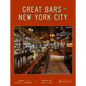 Great Bars of New York City: 30 of Manhattan's Favorite Storied Drinking Establishments - Hardcover