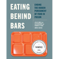 Eating Behind Bars: Ending the Hidden Punishment of Food in Prison - Paperback
