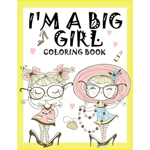 I'm a Big Girl: A Coloring Book for Girls - Paperback