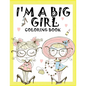 I'm a Big Girl: A Coloring Book for Girls - Paperback