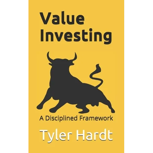 Value Investing: A Disciplined Framework - Paperback