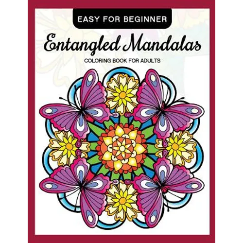Entangled Mandalas Coloring Book for Adults Easy for Beginner: Simple Mandalas for Relaxation and Stress Relief - Paperback