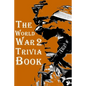 The World War 2 Trivia Book: The Most Interesting Trivia Book About The Second World War - Paperback
