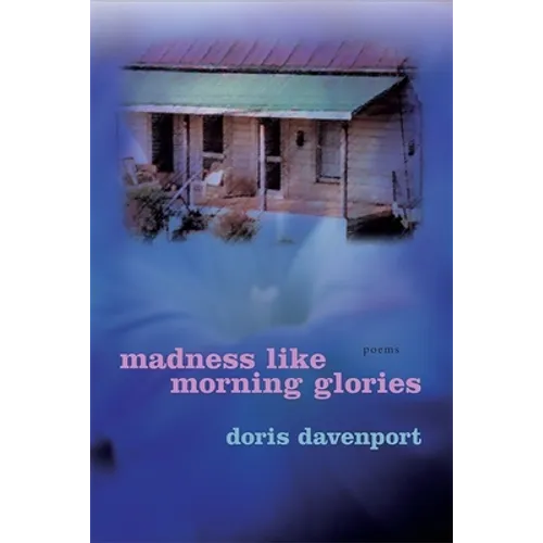 Madness Like Morning Glories: Poems - Paperback