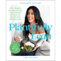 Plantifully Lean: 125+ Simple and Satisfying Plant-Based Recipes for Health and Weight Loss: A Cookbook - Paperback