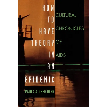 How to Have Theory in an Epidemic: Cultural Chronicles of AIDS - Paperback