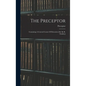 The Preceptor: Containing A General Course Of Education [ed. By R. Dodsley] - Hardcover
