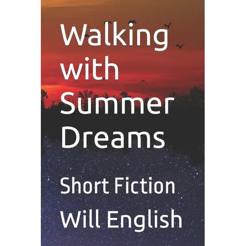 Walking with Summer Dreams: Short Fiction - Paperback