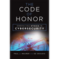 The Code of Honor: Embracing Ethics in Cybersecurity - Hardcover