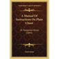 A Manual Of Instructions On Plain Chant: Or Gregorian Music (1845) - Paperback