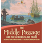 The Middle Passage and the African Slave Trade History of Early America Grade 3 Children's American History - Hardcover