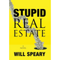 Stupid Real Estate - Hardcover