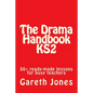 The Drama Handbook KS2: 50+ ready-made lessons for busy teachers - Paperback