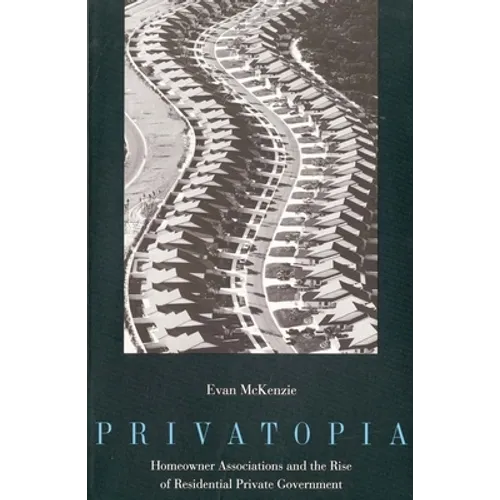Privatopia: Homeowner Associations and the Rise of Residential Private Government - Paperback