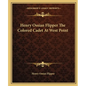 Henry Ossian Flipper the Colored Cadet at West Point - Paperback